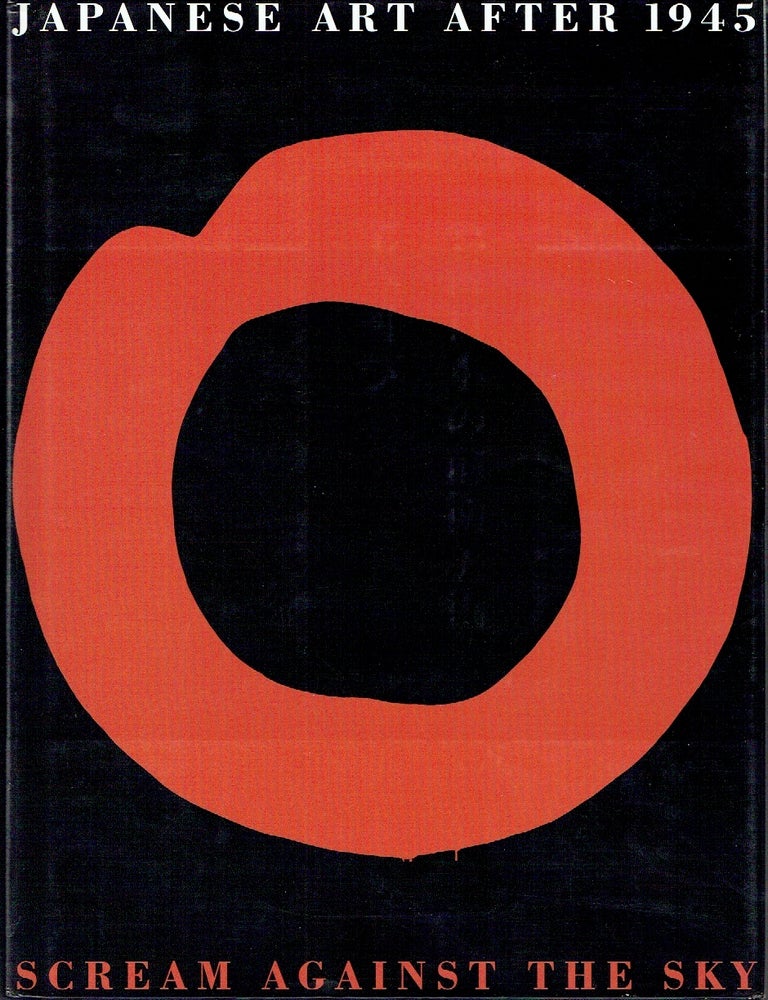 Item #023769 Japanese Art After 1945 : Scream Against the Sky. Alexandra Munroe.