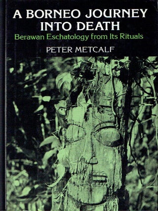 A Borneo Journey into Death : Berawan Eschatology from Its Rituals