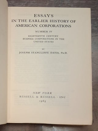 Essays In The Earlier History Of American Corporations Number IV: Eighteenth Century Business...
