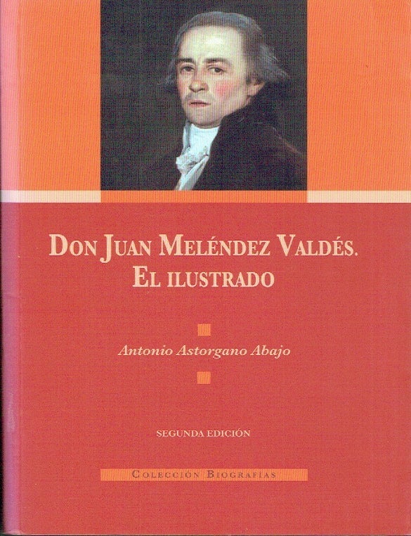 Item #023786 Don Juan Melendez Valdes, en Illustrado. Antonio Astorgano Abajo.